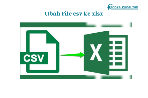 ubah file csv ke xlsx